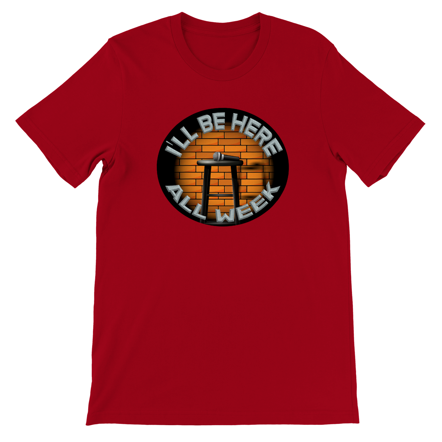 I'll be here all week - Premium Unisex Crewneck T-shirt
