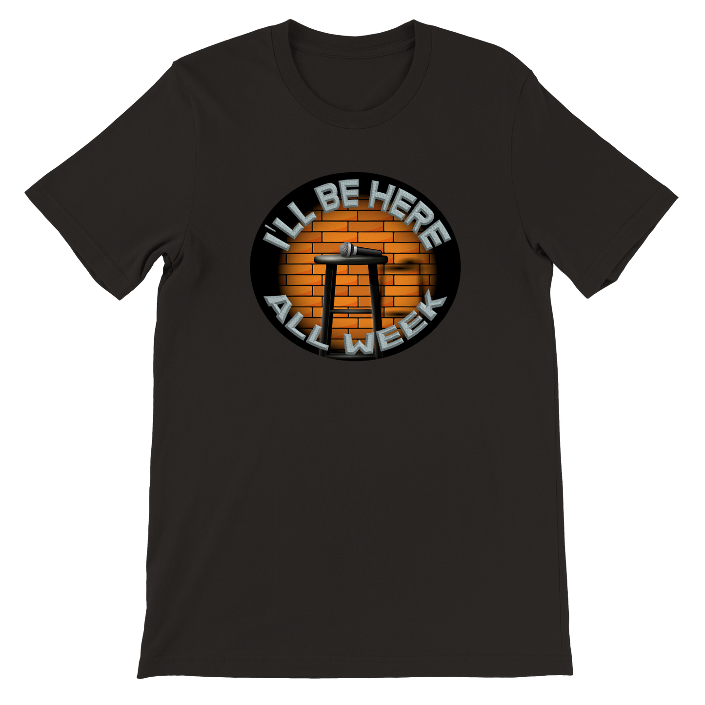 I'll be here all week - Premium Unisex Crewneck T-shirt