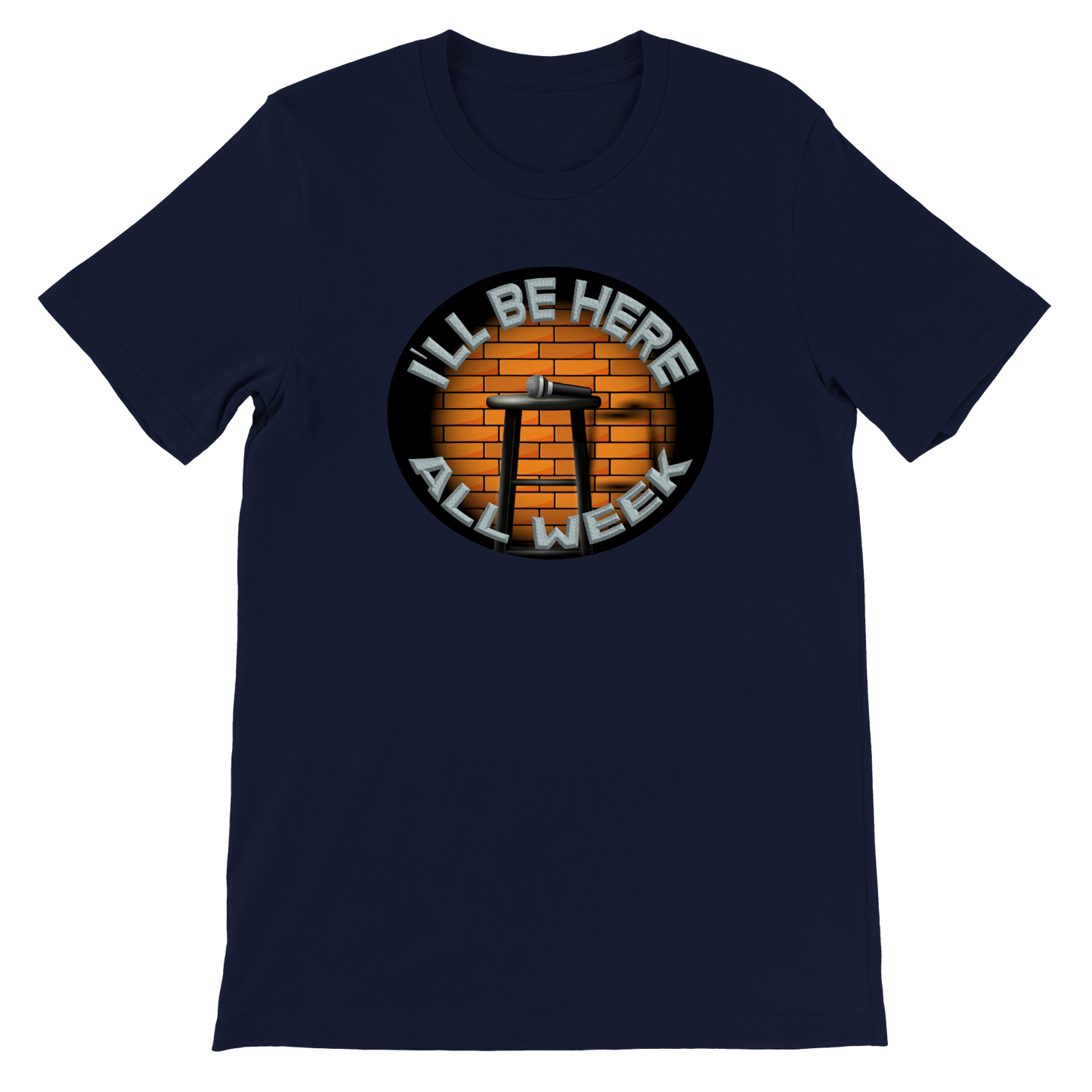 I'll be here all week - Premium Unisex Crewneck T-shirt