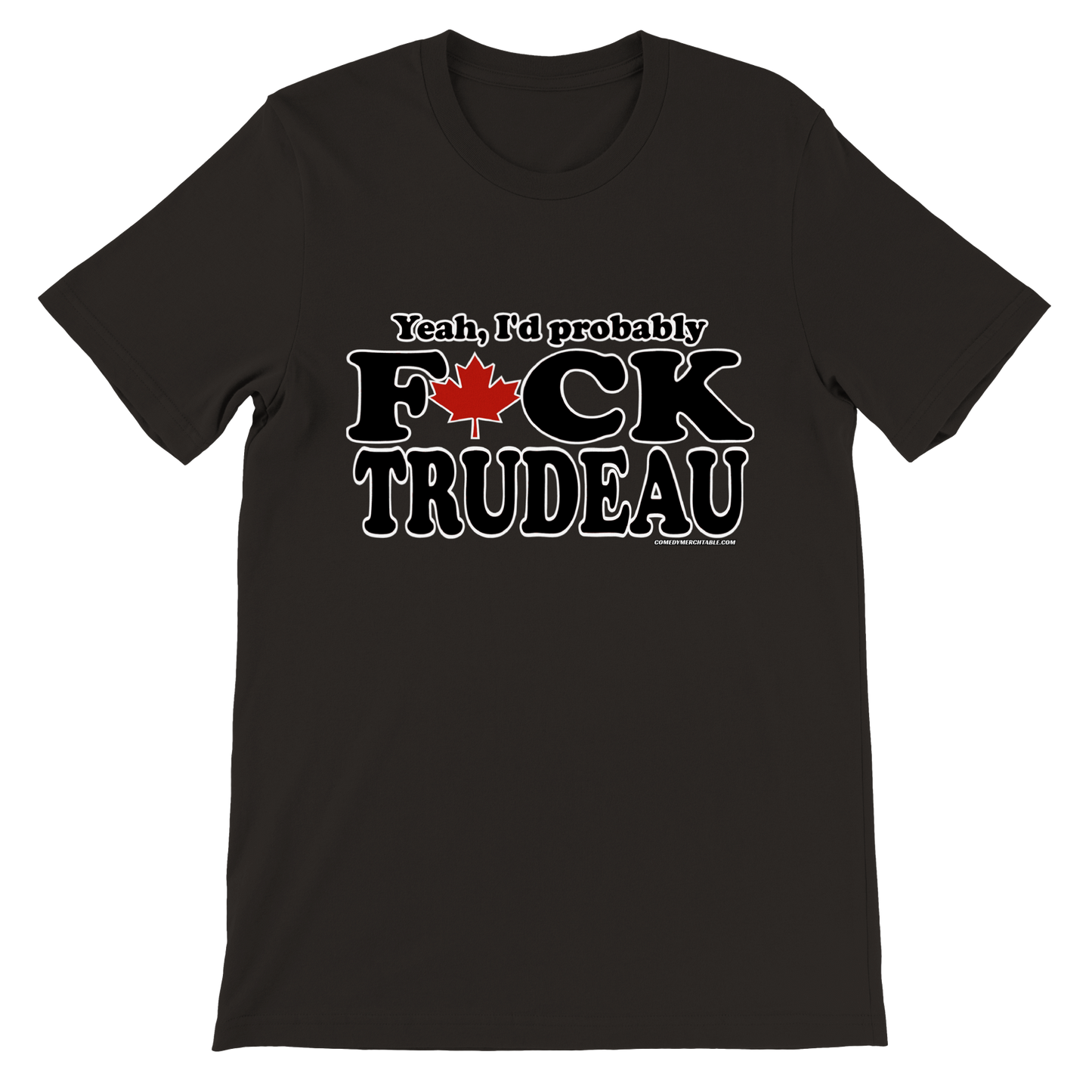 Yeah, I'd Probably F*ck Trudeau - Premium Unisex Crewneck T-shirt