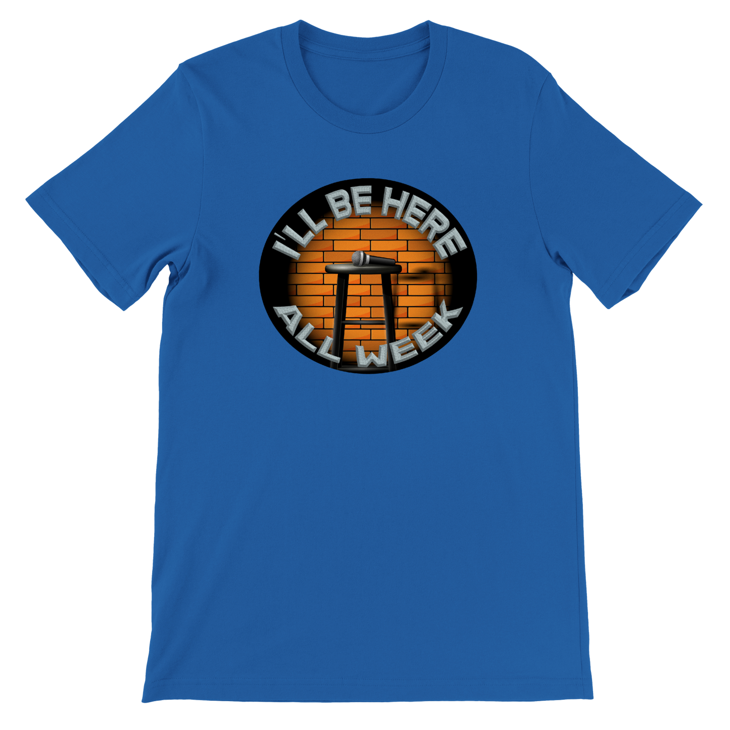 I'll be here all week - Premium Unisex Crewneck T-shirt